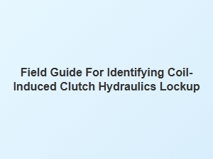 A Practical Guide to Coil-Related Hydraulic Issues